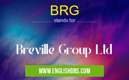 BRG means Breville Group Ltd BRG