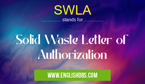SWLA means Solid Waste Letter of Authorization SWLA
