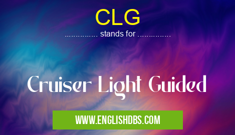 CLG means Cruiser Light Guided CLG