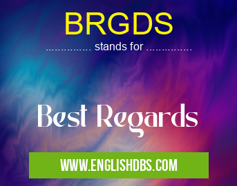BRGDS means Best Regards BRGDS
