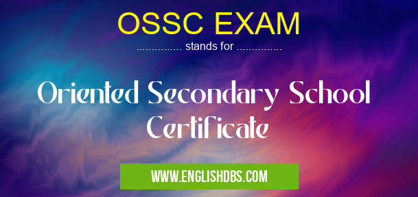 OSSC EXAM means Oriented Secondary School Certificate OSSC EXAM