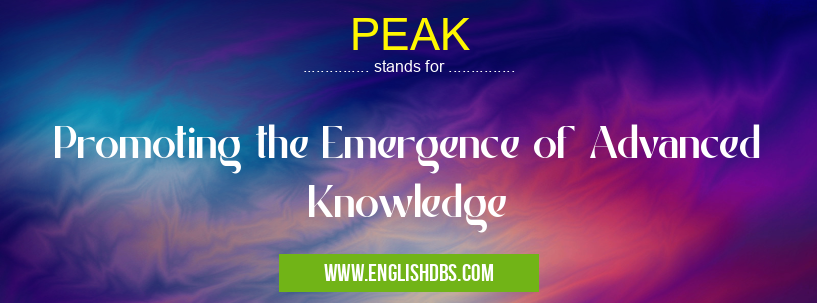 PEAK means Promoting the Emergence of Advanced Knowledge PEAK
