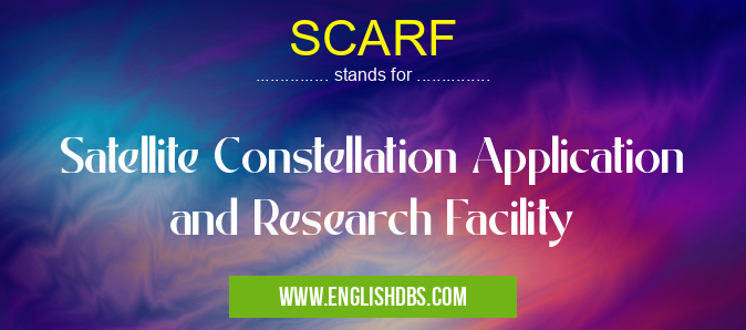 SCARF means Satellite Constellation Application and Research Facility SCARF