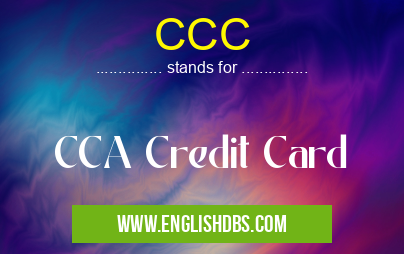 CCC means CCA Credit Card CCC