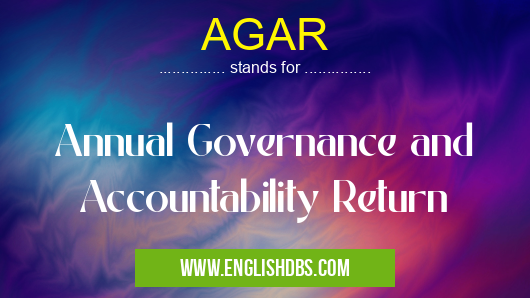 AGAR means Annual Governance and Accountability Return AGAR