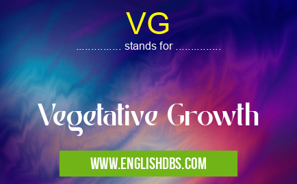 VG means Vegetative Growth VG