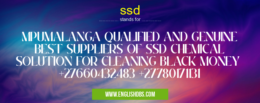ssd means MPUMALANGA QUALIFIED AND GENUINE BEST SUPPLIERS OF SSD CHEMICAL SOLUTION FOR CLEANING BLACK MONEY +27660432483 +27780171131 ssd