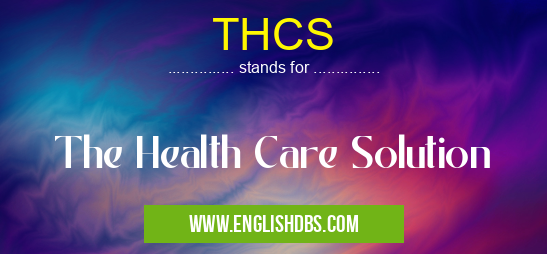 THCS means The Health Care Solution THCS