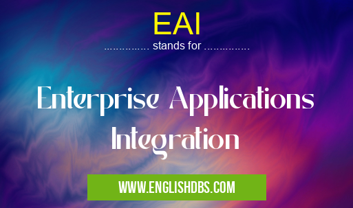 EAI means Enterprise Applications Integration EAI