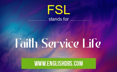FSL means Faith Service Life FSL