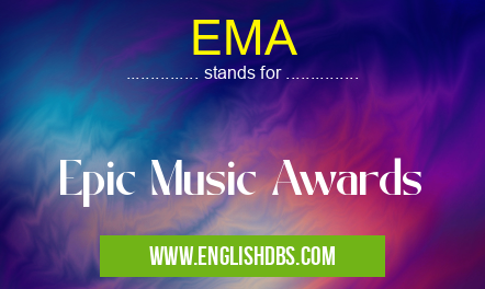 EMA means Epic Music Awards EMA