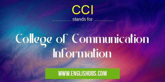 CCI means College of Communication Information CCI