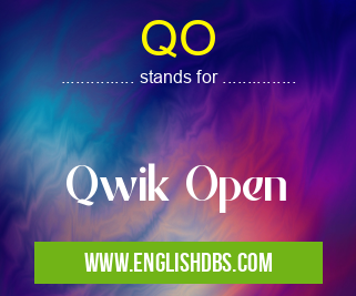 QO means Qwik Open QO