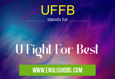 UFFB means U Fight For Best UFFB