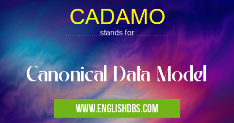 CADAMO means Canonical Data Model CADAMO