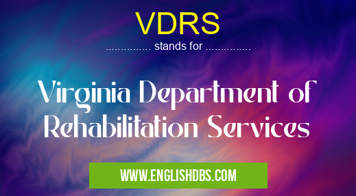 VDRS means Virginia Department of Rehabilitation Services VDRS