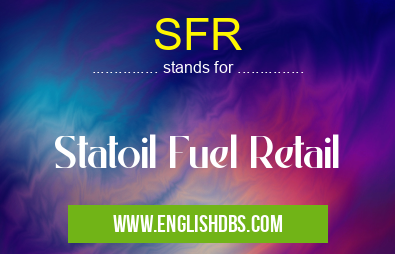 SFR means Statoil Fuel Retail SFR