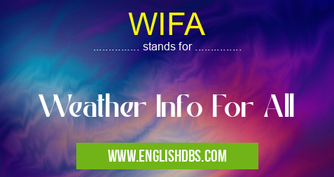 WIFA means Weather Info For All WIFA