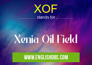 XOF means Xenia Oil Field XOF