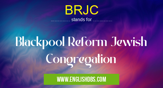 BRJC means Blackpool Reform Jewish Congregation BRJC