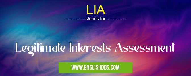 LIA means Legitimate Interests Assessment LIA