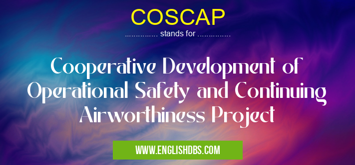 COSCAP means Cooperative Development of Operational Safety and Continuing Airworthiness Project COSCAP