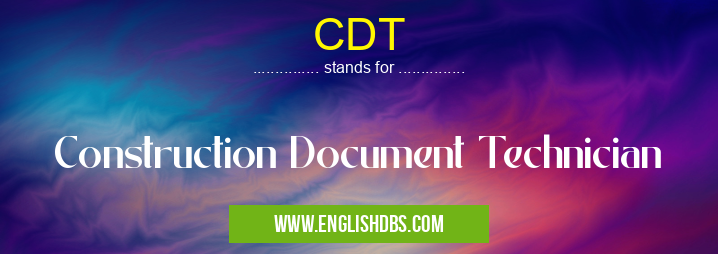 CDT means Construction Document Technician CDT