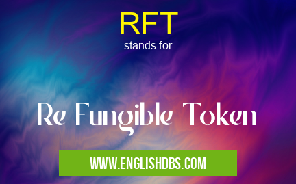 RFT means Re Fungible Token RFT