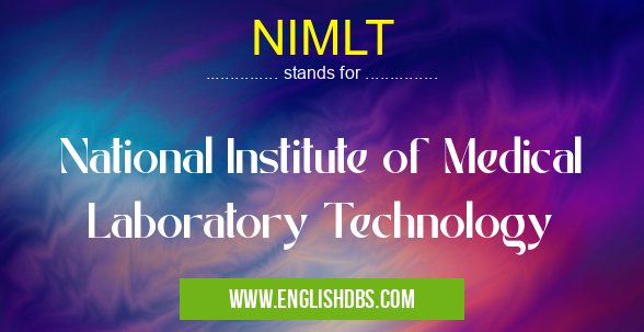 NIMLT means National Institute of Medical Laboratory Technology NIMLT