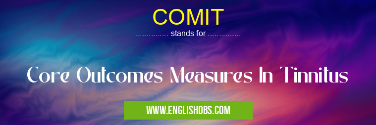 COMIT means Core Outcomes Measures In Tinnitus COMIT
