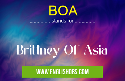BOA means Brittney Of Asia BOA