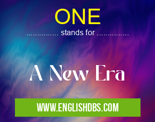 ONE means A New Era ONE