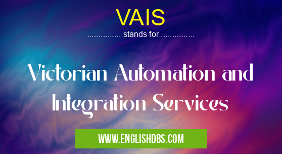 VAIS means Victorian Automation and Integration Services VAIS