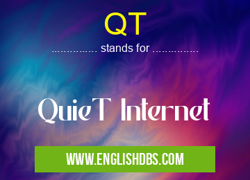 QT means QuieT Internet QT