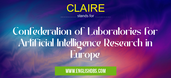 CLAIRE means Confederation of Laboratories for Artificial Intelligence Research in Europe CLAIRE