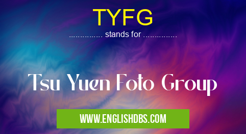 TYFG means Tsu Yuen Foto Group TYFG