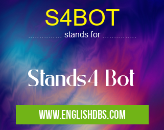 S4BOT means Stands4 Bot S4BOT