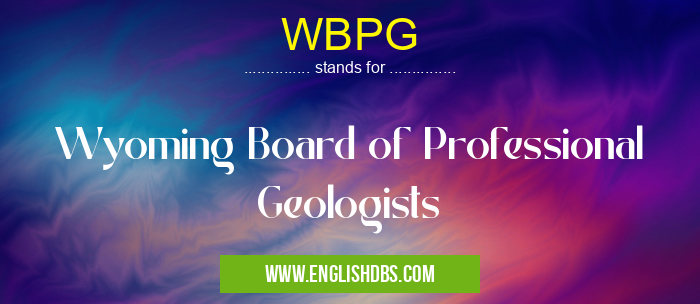 WBPG means Wyoming Board of Professional Geologists WBPG