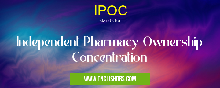 IPOC means Independent Pharmacy Ownership Concentration IPOC
