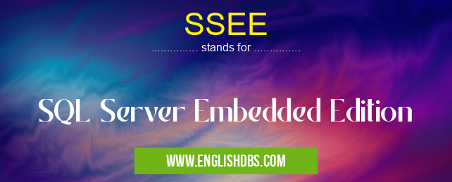 SSEE means SQL Server Embedded Edition SSEE