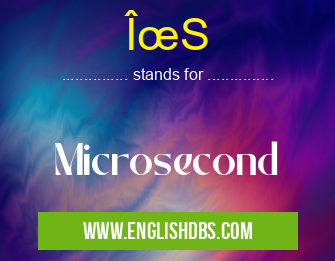ΜS means Microsecond ΜS
