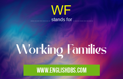 WF means Working Families WF