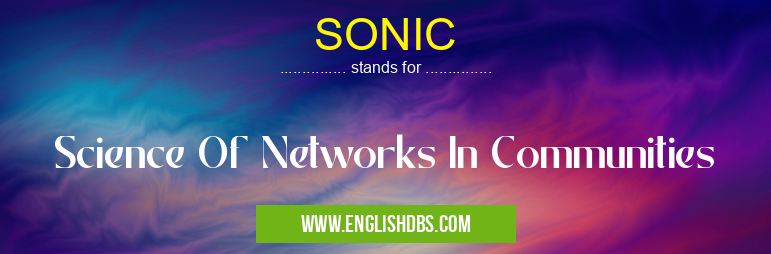 SONIC means Science Of Networks In Communities SONIC