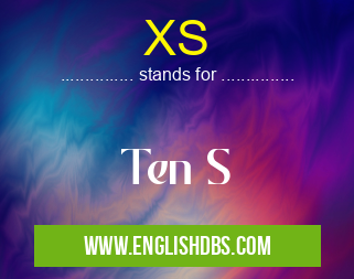 XS means Ten S XS