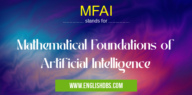 MFAI means Mathematical Foundations of Artificial Intelligence MFAI