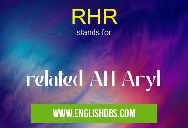 RHR means related AH Aryl RHR