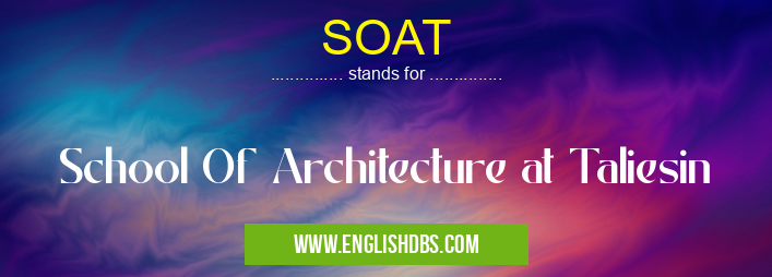 SOAT means School Of Architecture at Taliesin SOAT