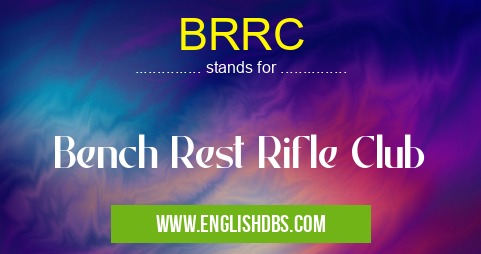 BRRC means Bench Rest Rifle Club BRRC