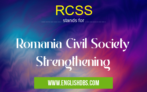 RCSS means Romania Civil Society Strengthening RCSS