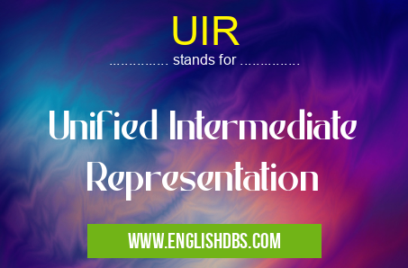 UIR means Unified Intermediate Representation UIR
